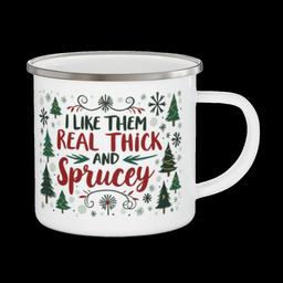 Durable Enamel Mug – Perfect for Camping and Outdoor Adventures: I Them Real Thick and Sprucy - 10942582828821811013_2048