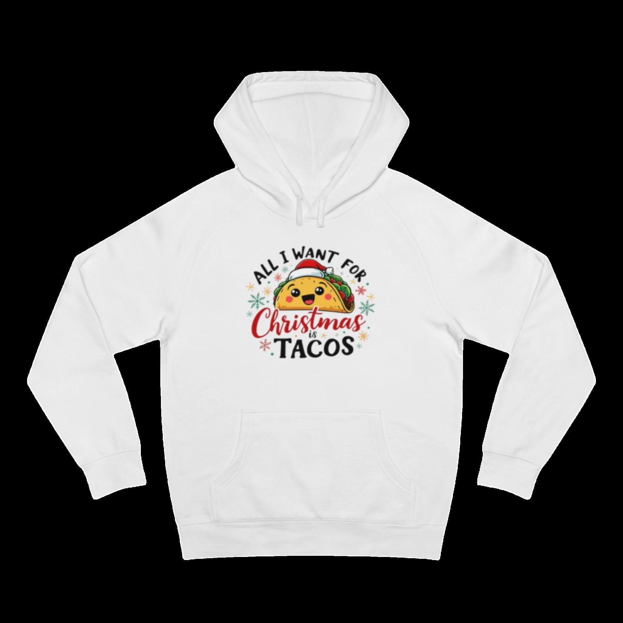 Unisex Hoodie: All I want for Christmas is Tacos