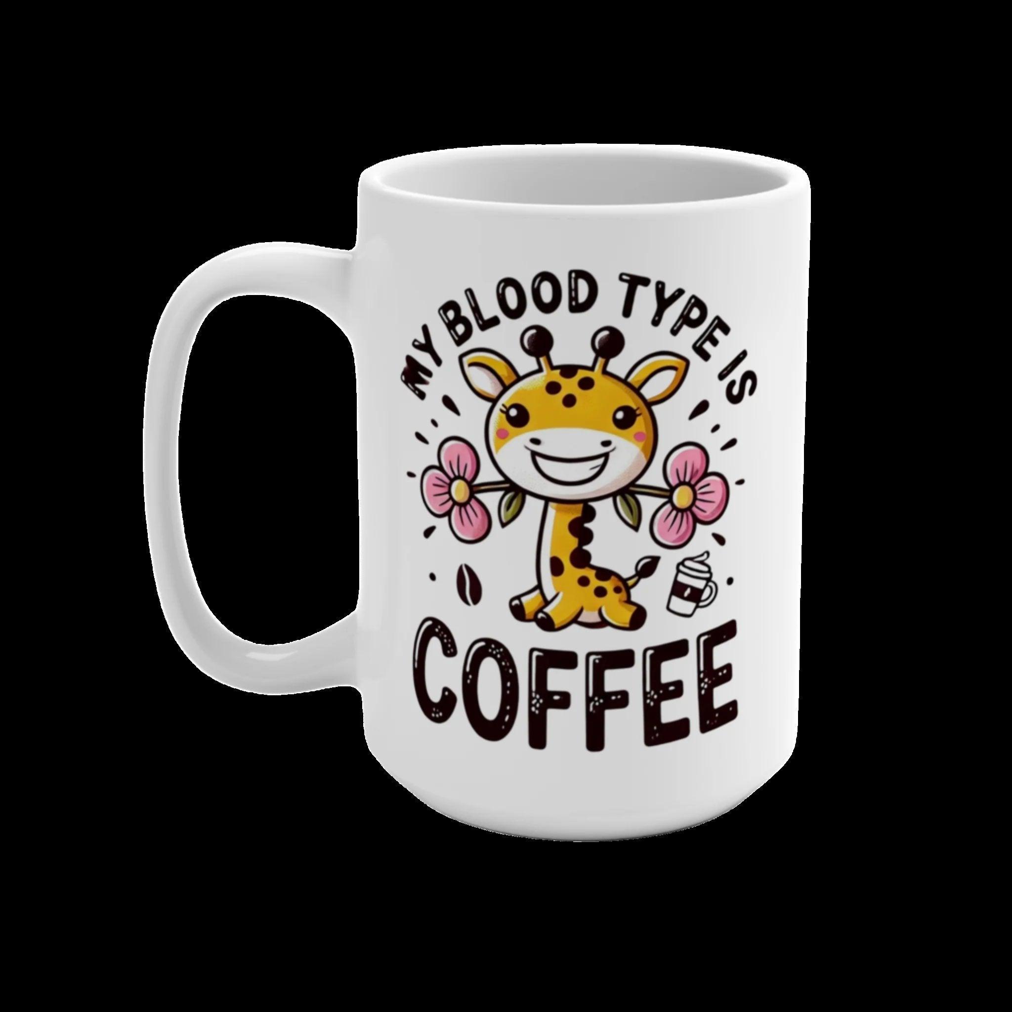 Mug 15oz: Coffee is My Blood Type