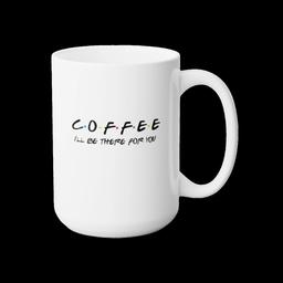 Mug 15oz: Friends & Coffee - 5277555764724540989_2048_custom